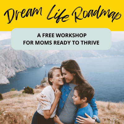 Dream Life Workshop for Moms Ready to Thrive